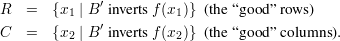              ′
R  =   {x1 | B inverts f(x1)} (the “goo d” rows)
C  =   {x2 | B′ inverts f(x2)} (the “goo d” columns).
