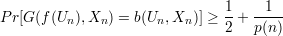 Pr[G(f (U  ),X ) = b(U ,X  )] ≥ 1-+--1-
         n   n       n   n    2   p(n)
