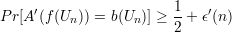      ′                  1-   ′
P r[A (f (Un )) = b(Un)] ≥ 2 + ϵ(n)
