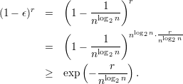             (          )
      r          ---1--  r
(1 - ϵ)  =     1- nlog2n
            (          )nlog2n⋅--r--
        =     1- ---1--       nlog2n
                 nlog2n
                (  --r--)
        ≥   exp  - nlog2n  .
      