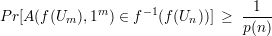               m     -1             1
P r[A(f(Um ),1 ) ∈ f  (f(Un))] ≥  p(n-)
