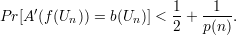 Pr[A ′(f(Un )) = b(Un)] < 1+  -1--.
                        2   p(n )
