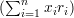 (∑n   xiri)
   i=1