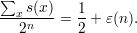 ∑
--xs(x)-= 1-+ ε(n).
  2n      2
