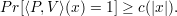 P r[⟨P, V⟩(x) = 1] ≥ c(|x|). 