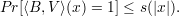 Pr[⟨B,V ⟩(x) = 1] ≤ s(|x|). 