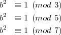 b2  ≡ 1 (mod 3)
b2  ≡ 1 (mod 5)
 2
b   ≡ 1 (mod 7)
      