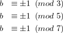 b ≡  1 (mod  3)
b ≡  1 (mod  5)

b ≡  1 (mod  7)
      