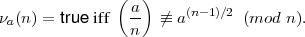                (  )
νa(n) = true iff  a-  ⁄≡ a(n-1)∕2 (mod  n).
                n
