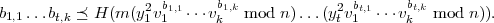 b  ...b   ≼ H (m(y2vb1,1⋅⋅⋅vb1,k mod n) ...(y2vbt,1⋅⋅⋅vbt,kmod  n)).
 1,1    t,k         1 1      k              t 1      k
