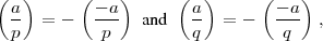 ( a)      ( - a-)    ( a)      (--a)
  p   = -   p    and   q  =  -   q   ,
