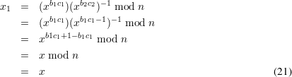 x1  =  (xb1c1)(xb2c2)-1 mod n
    =  (xb1c1)(xb1c1-1)-1 mod n
        b1c+1- bc
    =  x   1   1 1 mod n
    =  x mod n

    =  x                                            (21)
      