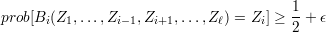                                         1
prob[Bi (Z1, ...,Zi- 1,Zi+1, ...,Z ℓ) = Zi] ≥ -+ ϵ
                                        2
