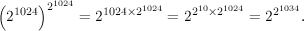 (     ) 1024
 21024 2   =  21024×21024 = 2210×21024 = 221034.
     