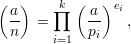 (  )     k (  ) e
  a-  = ∏    a-  i ,
  n     i=1   pi

