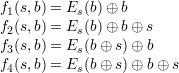 f1(s,b) = Es(b)⊕ b
f2(s,b) = Es(b)⊕ b ⊕ s
f3(s,b) = Es(b⊕  s)⊕ b
f4(s,b) = Es(b⊕  s)⊕ b⊕ s
