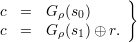                   }
c  =   Gρ(s0)
c  =   Gρ(s1)⊕ r.
