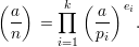 (  )     k (  ) ei
  a-  = ∏    a-   .
  n     i=1   pi
