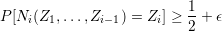                           1
P [Ni(Z1,...,Zi-1) = Zi] ≥ -+ ϵ
                          2

