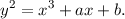 y2 = x3 + ax + b.
      
