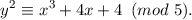 y2 ≡ x3 + 4x + 4 (mod 5).
