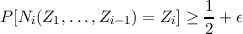                           1
P [Ni(Z1,...,Zi-1) = Zi] ≥ -+ ϵ
                          2
