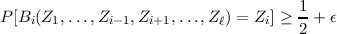                                      1
P [Bi(Z1,...,Zi-1,Zi+1,...,Zℓ) = Zi] ≥--+ ϵ
                                     2
