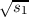 √ --
  s1